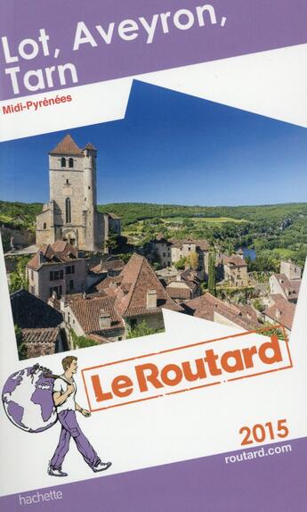 Couverture du livre « GUIDE DU ROUTARD ; Lot ; Aveyron ; Tarn (édition 2015) » de  aux éditions Hachette Tourisme