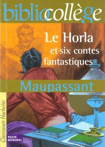 Couverture du livre « Le Horla et six contes fantastiques » de Guy de Maupassant et Alvado aux éditions Hachette Education