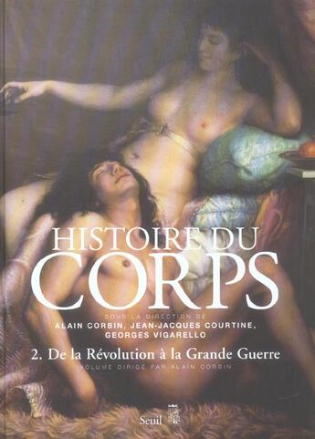 Couverture du livre « Histoire du corps , tome 2 - de la revolution a la grande guerre » de Alain Corbin aux éditions Seuil