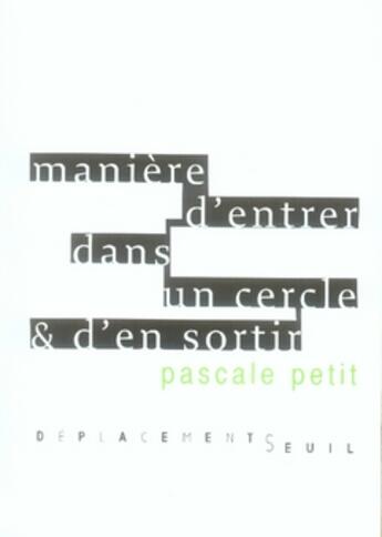 Couverture du livre « Manière d'entrer dans un cercle et d'en sortir » de Petit Pascale aux éditions Seuil