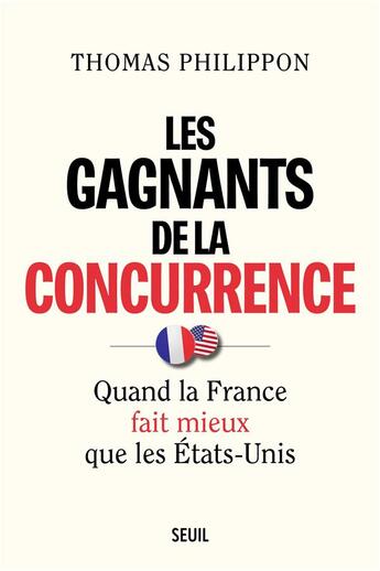 Couverture du livre « Les gagnants de la concurrence : quand la France fait mieux que les Etats-Unis » de Thomas Philippon aux éditions Seuil