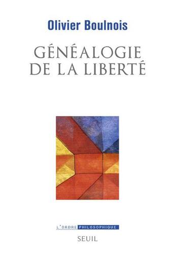 Couverture du livre « Généalogie de la liberté » de Olivier Boulnois aux éditions Seuil