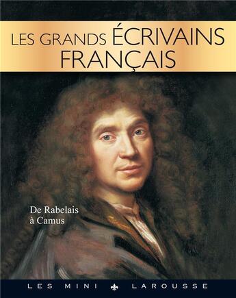 Couverture du livre « Les grands écrivains français ; de Rabelais à Camus » de  aux éditions Larousse