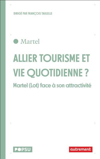 Couverture du livre « Vivre toute l'année dans une petite ville touristique : L'exemple de Martel » de Francois Taulelle aux éditions Autrement