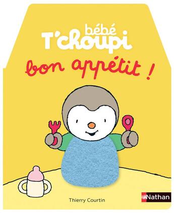 Couverture du livre « Bébé T'choupi : Bébé t'choupi à table ; bon appétit » de Thierry Courtin aux éditions Nathan