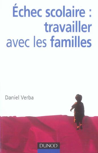 Couverture du livre « Échec scolaire : travailler avec les familles » de Daniel Verba aux éditions Dunod