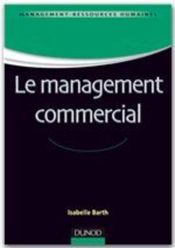 Couverture du livre « Le management commercial » de Isabelle Barth aux éditions Dunod