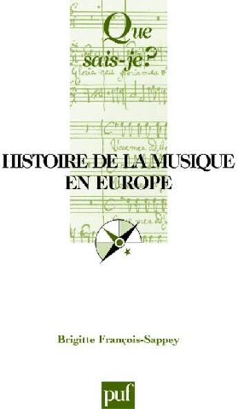 Couverture du livre « Histoire de la musique en Europe (4e édition) » de Francois-Sappey Brig aux éditions Que Sais-je ?