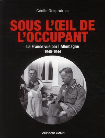 Couverture du livre « Sous l'oeil de l'occupant ; la France vue d'Allemagne » de Cecile Desprairies aux éditions Dunod