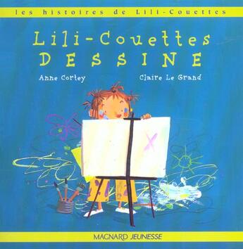 Couverture du livre « Lili-Couettes dessine » de Anne Cortey et Claire Le Grand aux éditions Magnard