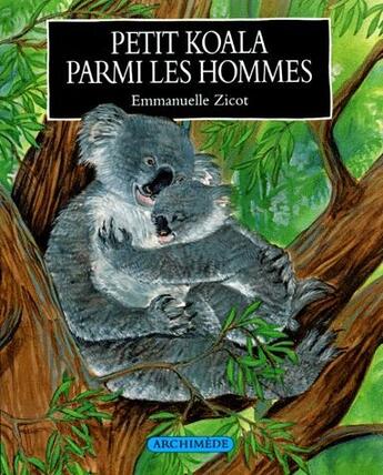 Couverture du livre « Petit Koala chez les hommes » de Emmanuelle Zicot aux éditions Ecole Des Loisirs