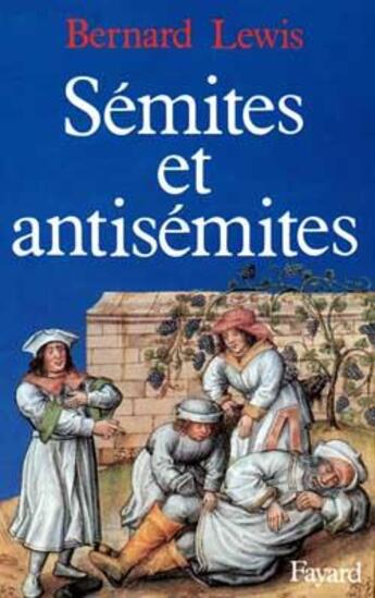 Couverture du livre « Sémites et antisémites : L'antisémitisme contemporain et le monde arabe » de Bernard Lewis aux éditions Fayard