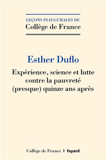 Couverture du livre « Expérience, science et lutte contre la pauvreté (presque) quinze après » de Esther Duflo aux éditions Fayard