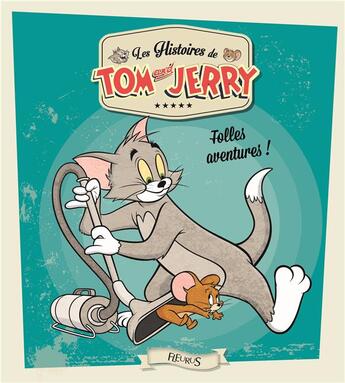 Couverture du livre « Les histoires de Tom and Jerry ; folles aventures ! » de  aux éditions Fleurus