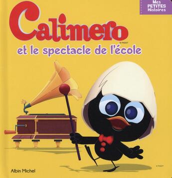 Couverture du livre « Calimero et le spectacle de l'école » de  aux éditions Albin Michel