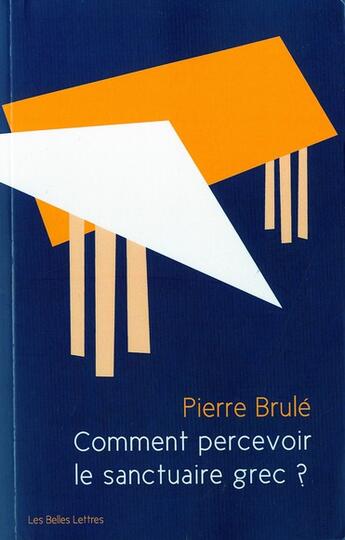 Couverture du livre « Comment percevoir le sanctuaire grec ? une analyse sensorielle du paysage sacré » de Pierre Brule aux éditions Belles Lettres