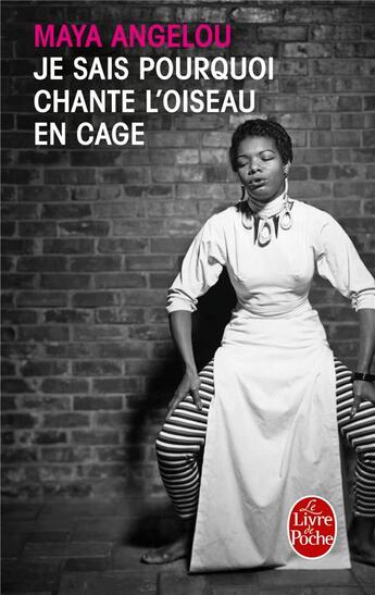 Couverture du livre « Je sais pourquoi chante l'oiseau en cage » de Maya Angelou aux éditions Le Livre De Poche