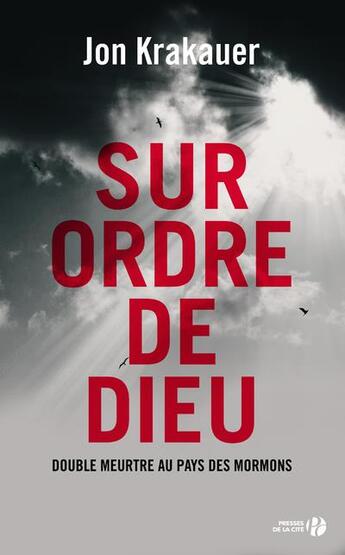 Couverture du livre « Sur ordre de Dieu ; double meurtre au pays des mormons » de Jon Krakauer aux éditions Presses De La Cite