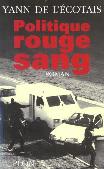 Couverture du livre « Politique Rouge Sang » de Yann De L' Ecotais aux éditions Plon