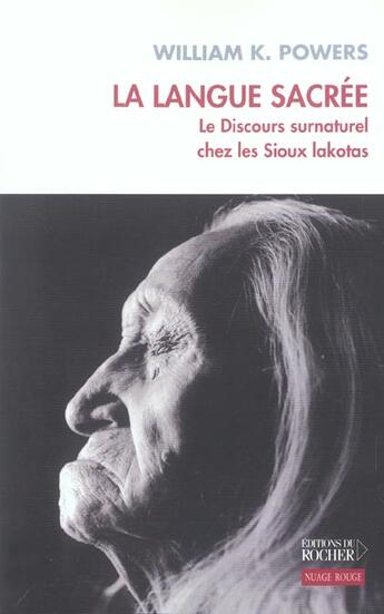 Couverture du livre « La langue sacree - le discours surnaturel chez les sioux lakotas » de William K. Powers aux éditions Rocher