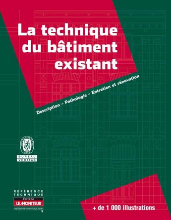 Couverture du livre « La technique du bâtiment existant : description - pathologie -entretien et rénovation » de  aux éditions Le Moniteur