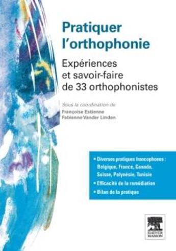 Couverture du livre « Pratiquer l'orthophonie ; expériences et savoir-faire de 33 orthophonistes » de Francoise Estienne et Fabienne Vander Linden aux éditions Elsevier-masson