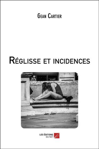 Couverture du livre « Réglisse et incidences » de Gean Cartier aux éditions Editions Du Net