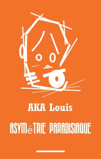 Couverture du livre « Asymétrie paradisiaque » de Louis Aka aux éditions Books On Demand