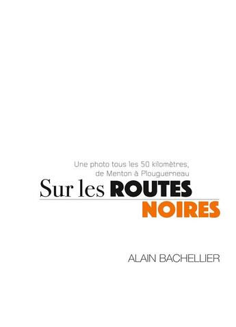 Couverture du livre « Sur les routes noires » de Bachellier Alain aux éditions Books On Demand