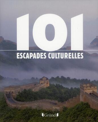 Couverture du livre « 101 escapades culturelles » de  aux éditions Grund