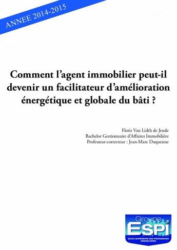 Couverture du livre « Comment l'immobilier peut-il devenir un facilitateur d'amélioration énergétique et globale du bâti ? » de Floris Van Lidth De Jeude aux éditions Edilivre