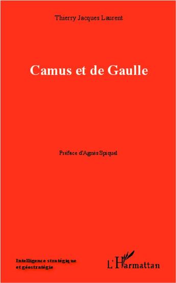 Couverture du livre « Camus et de Gaulle » de Thierry Jacques Laurent aux éditions L'harmattan