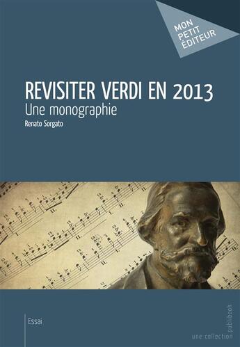 Couverture du livre « Revisiter Verdi en 2013 » de Renato Sorgato aux éditions Publibook