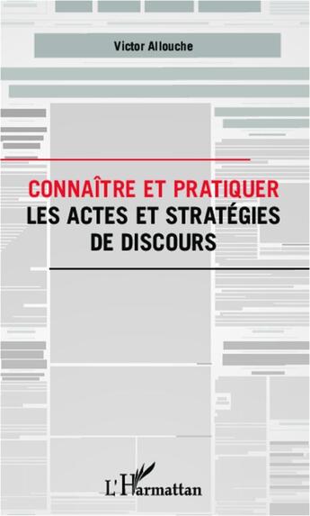 Couverture du livre « Connaître et pratiquer les actes et stratégies de discours » de Victor Allouche aux éditions L'harmattan