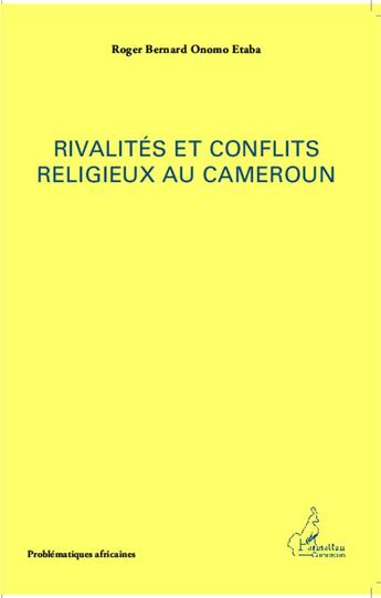 Couverture du livre « Rivalités et conflits religieux au Cameroun » de Roger Bernard Onono Etaba aux éditions L'harmattan