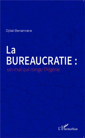 Couverture du livre « La bureaucratie : un mal qui ronge l'Algérie » de Djilali Benamrane aux éditions L'harmattan