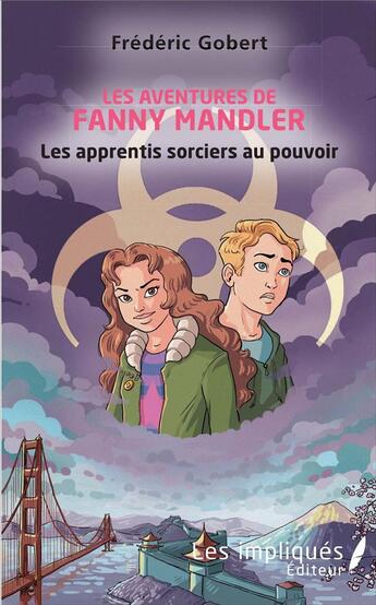 Couverture du livre « Les aventures de Fanny Mandler ; les apprentis sorciers au pouvoir » de Frederic Gobert aux éditions Les Impliques