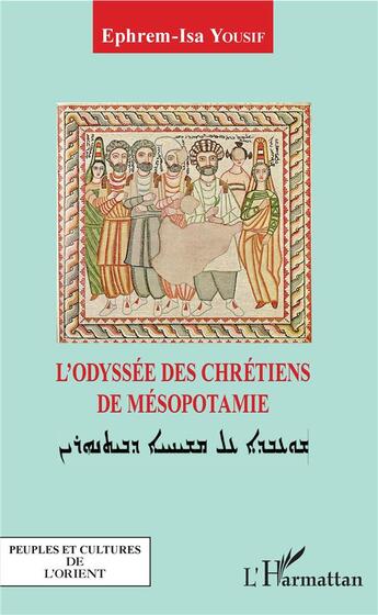 Couverture du livre « L'odyssée des chrétiens de Mésopotamie » de Ephrem-Isa Yousif aux éditions L'harmattan