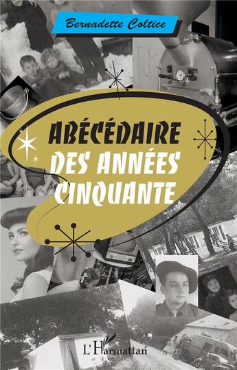 Couverture du livre « Abécédaire des années cinquante » de Bernadette Coltice aux éditions L'harmattan