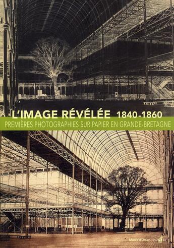 Couverture du livre « L'image révélée 1840-1860 ; premières photographies sur papier en Grande-Bretagne » de  aux éditions Nicolas Chaudun