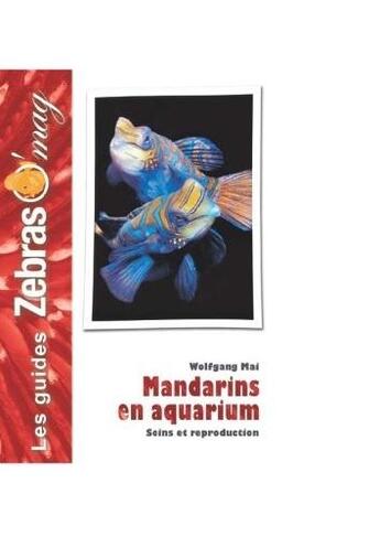 Couverture du livre « Mandarins en aquarium ; soins et reproduction » de Wolfgang Mai aux éditions Animalia