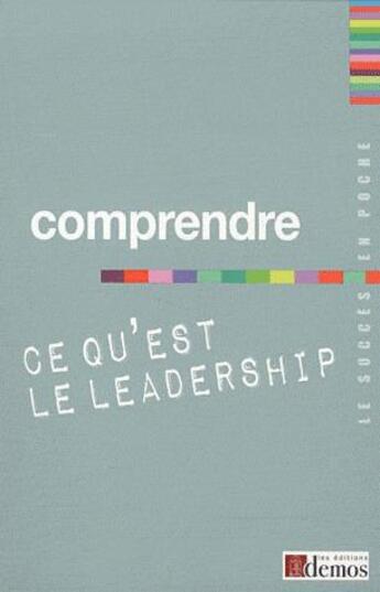 Couverture du livre « Comprendre ce qu'est le leadership » de  aux éditions Demos