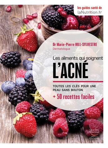 Couverture du livre « Les aliments qui soignent l'acné » de Marie-Pierre Hill-Sylvestre aux éditions Thierry Souccar