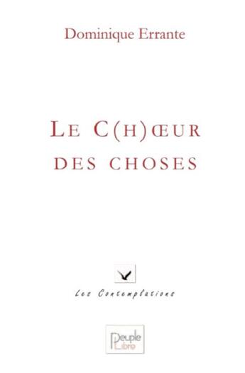 Couverture du livre « Le c(h)oeur des choses » de Dominique Errante aux éditions Peuple Libre