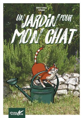 Couverture du livre « Un jardin pour mon chat » de Serge Schall et Titwane aux éditions Plume De Carotte