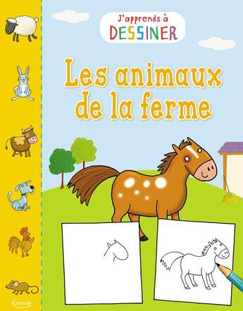 Couverture du livre « Les animaux de la ferme (coll. j'apprends a dessiner) » de  aux éditions Kimane