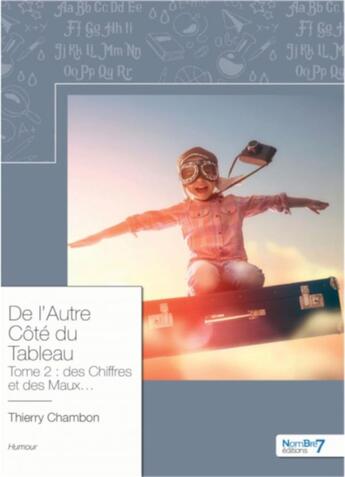 Couverture du livre « De l'autre côté du tableau Tome 2 : des chiffres et des maux » de Thierry Chambon aux éditions Nombre 7