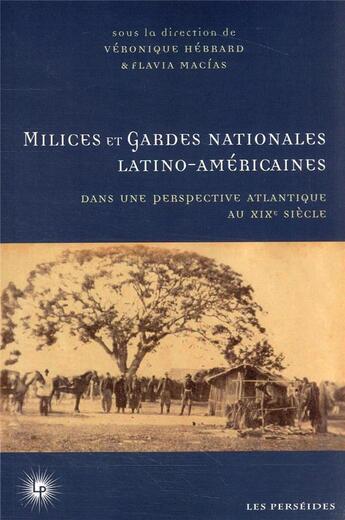 Couverture du livre « Milices et gardes nationales latino-américaines » de Véronique Hebrard et Flavia Macias aux éditions Perseides