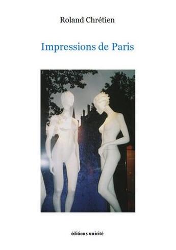 Couverture du livre « Impressions de Paris » de Roland Chretien aux éditions Unicite