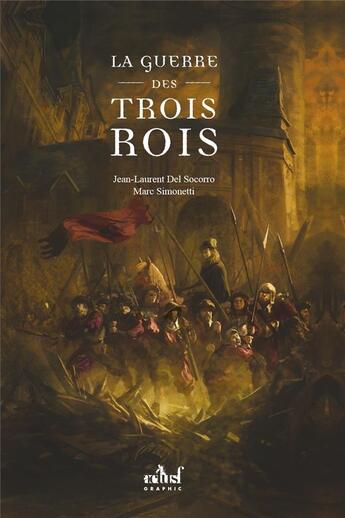 Couverture du livre « La guerre des trois rois » de Jean-Laurent Del Socorro et Marc Simonetti aux éditions Actusf